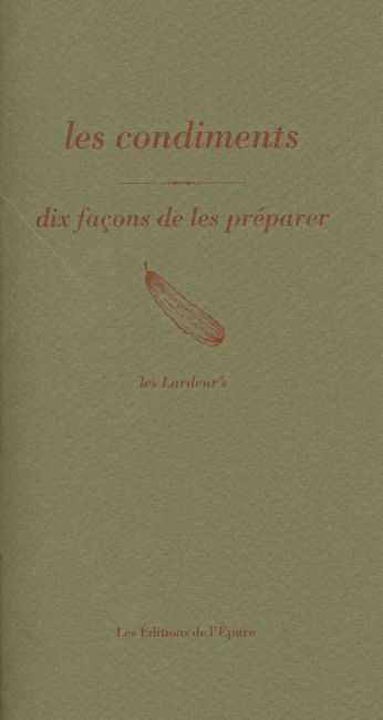 Les condiments : dix façons de les préparer