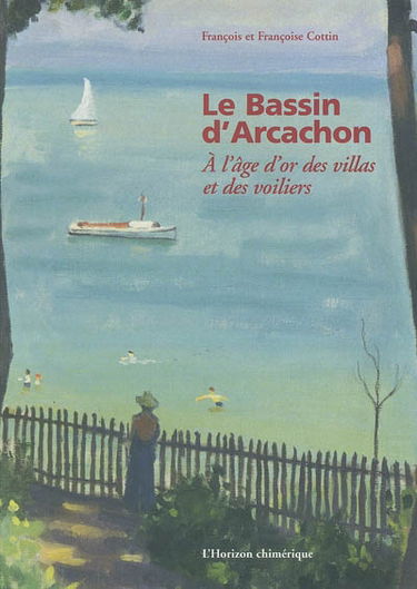 Le bassin d'Arcachon, à l'âge d'or des villas et des voiliers
