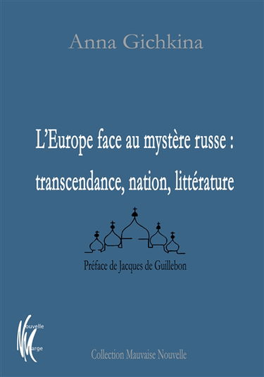 L'Europe face au mystère russe : transcendance, nation, littérature