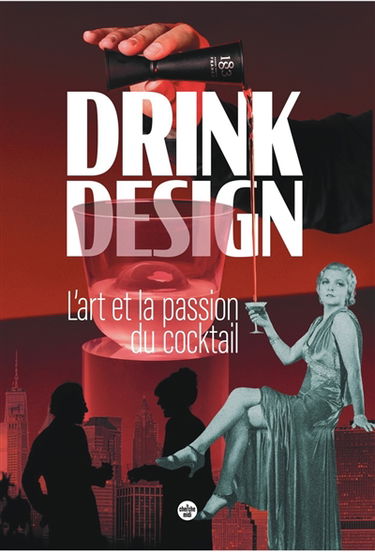 Drink design : l'art et la passion du cocktail