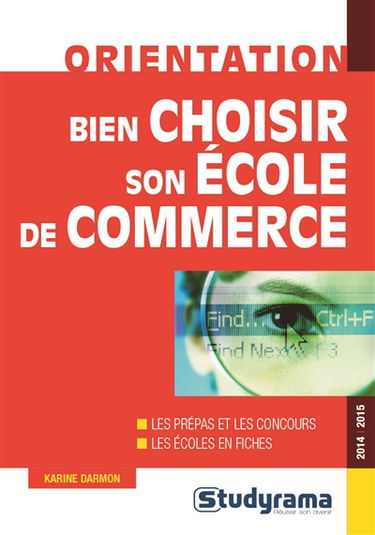 Bien choisir son école de commerce : les prépas et les concours, les écoles en fiches