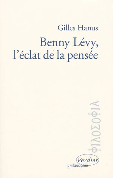 Benny Lévy, l'éclat de la pensée