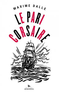 Le pari corsaire : dans le sillage de Jean Bart avec Patrick Tabarly