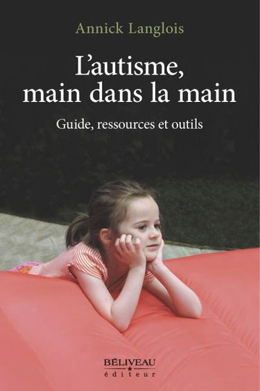 L'autisme, main dans la main : guide, ressources et outils