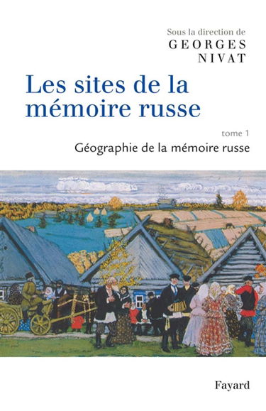 Les sites de la mémoire russe. Vol. 1. Géographie de la mémoire russe