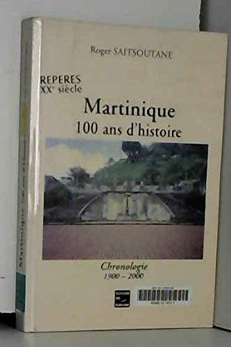 Martinique,100 d'histoire