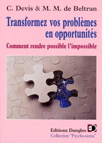 Transformez vos problèmes en opportunités : comment rendre possible l'impossible