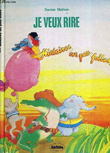 JE VEUX RIRE - HISTOIRES UN PEU FOLLES...