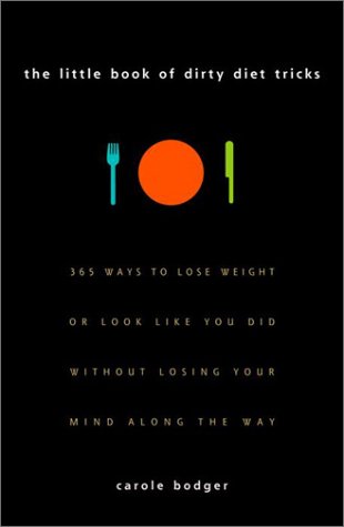 Couverture de The Little Book of Dirty Diet Tricks: 365 Ways to Lose Weight or Look Like You Did Without Losing Your Mind Along the Way