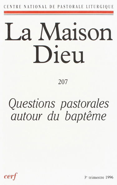 La Maison-Dieu numéro 207 Questions pastorales autour du baptême