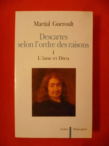 Descartes selon l'ordre des raisons. Vol. 1. L'Ame et Dieu