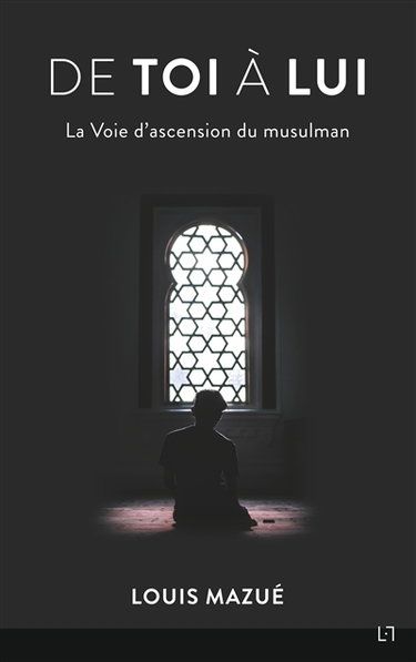 De Toi à Lui : La Voie d'ascension du musulman