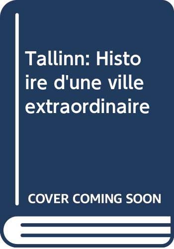 Tallinn: Histoire d'une ville extraordinaire