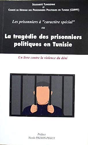 Les prisonniers à caractère spécial ou La tragédie des prisonniers politique en Tunisie : Un livre contre la violence du déni