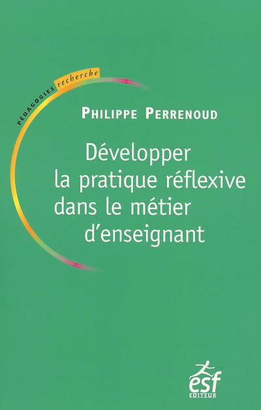 Développer la pratique réflexive dans le métier d'enseignant : professionnalisation et raison pédagogique