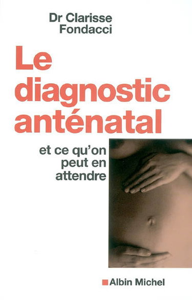 Couverture de Le diagnostic anténatal : et ce qu'on peut en attendre