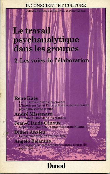 Le Travail psychanalytique dans les groupes, TOME 2 : Les voies de l'élaboration