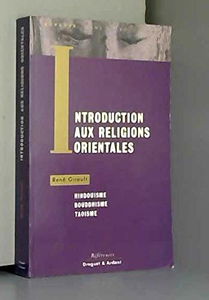 Introduction aux religions orientales : hindouisme, bouddhisme, taoïsme