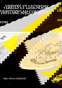 Vérités et légendes de l'histoire maçonnique