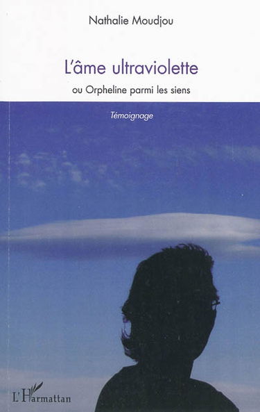 L'âme ultraviolette ou Orpheline parmi les siens : témoignage