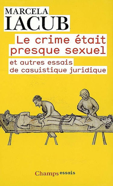 Le crime était presque sexuel : et autres essais de casuistique juridique