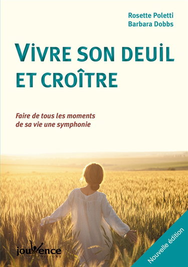 Vivre son deuil et croître : faire de tous les moments de sa vie une symphonie
