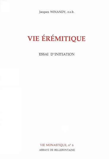 Couverture de La vie érémitique : essai d'initiation