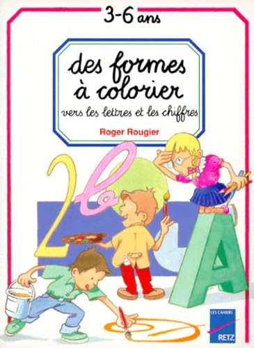 Des Formes à colorier : vers les lettres et les chiffres, de 3 à 6 ans