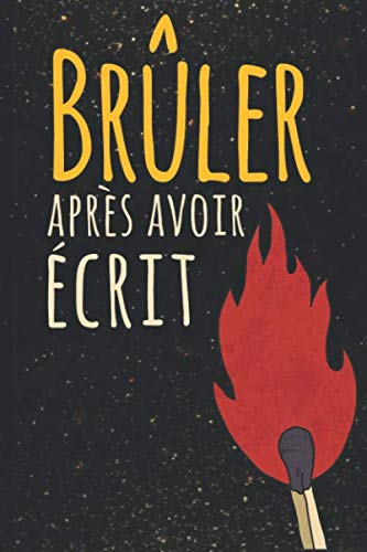 Brûler Après Avoir Écrit: Écrivez-le, libérez-le, brûlez après avoir écrit, détruisez ce livre | à quel point êtes-vous honnête quand personne ne le regarde ? | 100 pages avec des questions aléatoires