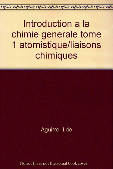 Introduction à la chimie générale, tome 1