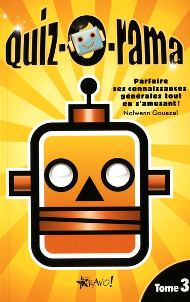 Quiz-o-rama: Tome 3, Parfaire ses connaissances générales tout en s'amusant !