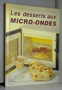 Les Desserts aux micro-ondes (Utile et pratique)