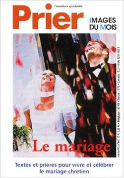 Prier, hors-série, n° 64. Le mariage : textes et prières pour vivre et célébrer le mariage chrétien