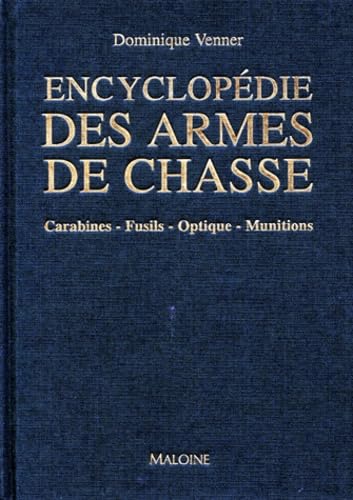Encyclopédie des armes de chasse : carabines, fusils, optique, munitions