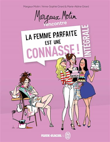 Margaux Motin rencontre La femme parfaite est une connasse ! : l'intégrale