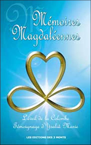 Mémoires magdaléennes. Vol. 1. L'éveil de la colombe : témoignage