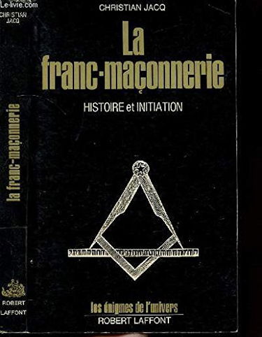La Franc-maçonnerie : Histoire et initiation (Les Énigmes de l'univers)