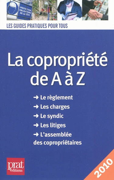 La copropriété de A à Z : le règlement, les charges, le syndic, les litiges, l'assemblée des copropriétaires