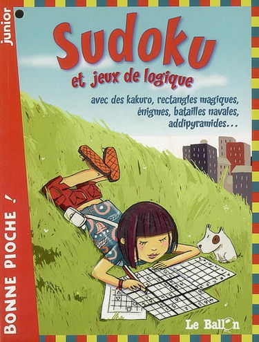Sudoku et jeux de logique, junior : avec des kakuro, rectangles magiques, énigmes, batailles navales, addipyramides...