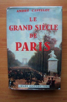 LE GRAND SIECLE DE PARIS