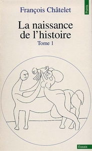 La naissance de l'histoire. Vol. 1