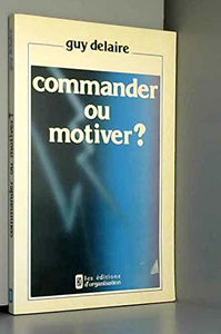 Commander ou motiver ?