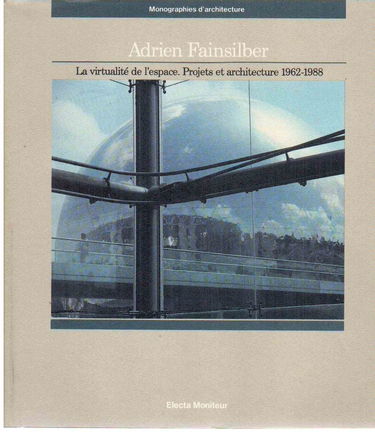 Adrien Fainsiller, la virtualité de l'espace : projets et architectures, 1962-1988