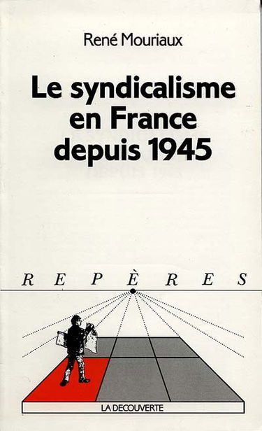 Le Syndicalisme en France depuis 1945