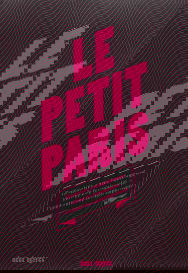 Le Petit Paris : tentative probablement vaine de renouveler l'urbanisme contemporain