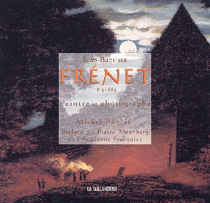 Jean-Baptiste Frénet, 1814-1889 : peintre, photographe et homme politique lyonnais