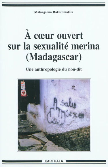 Couverture de A coeur ouvert sur la sexualité merina, Madagascar : une anthropologie du non-dit
