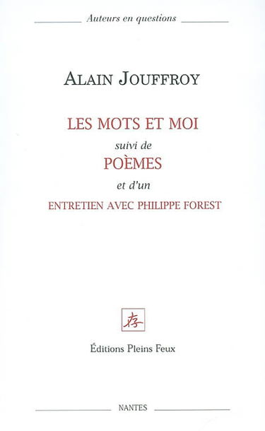 Les mots et moi. Poèmes. Entretien avec Philippe Forest
