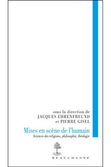 Couverture de Mises en scène de l'humain : sciences des religions, philosophie, théologie