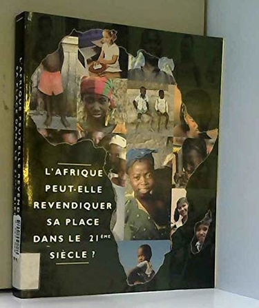 L'Afrique Peut-Elle Revendiquer Sa Place Dans Le 21Eme Siecle?: French